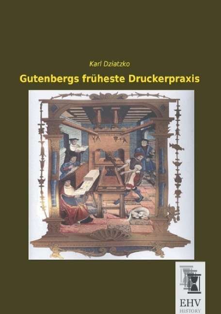 Cover for Dziatzko · Gutenbergs früheste Druckerpra (Bog)