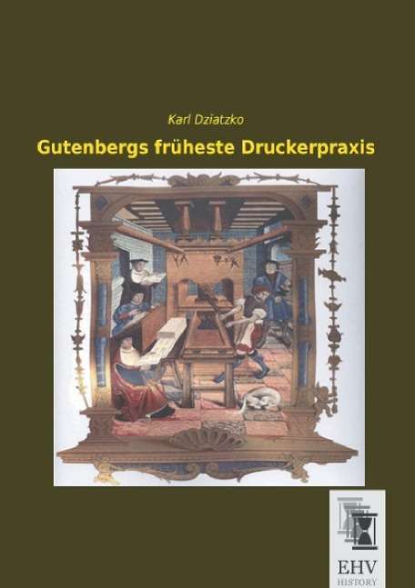 Gutenbergs früheste Druckerpra - Dziatzko - Books -  - 9783955646950 - 