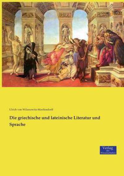 Cover for Ulrich Von Wilamowitz-Moellendorff · Die griechische und lateinische Literatur und Sprache (Taschenbuch) (2019)