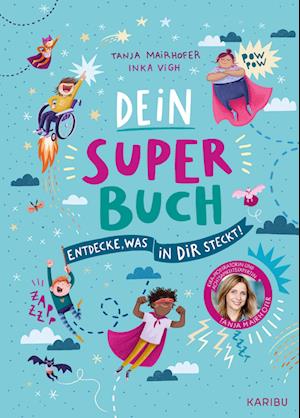 Dein Super-Buch - Tanja Mairhofer - Books - Karibu  ein Verlag der Edel Verlagsgrupp - 9783961292950 - May 6, 2023