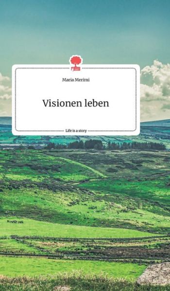 Cover for Maria Merimi · Visionen leben. Life is a Story - story.one (Hardcover Book) (2021)