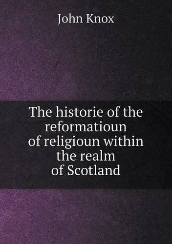 Cover for John Knox · The Historie of the Reformatioun of Religioun Within the Realm of Scotland (Paperback Book) (2014)