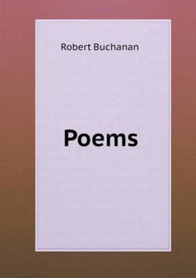 Poems - Robert Buchanan - Livros - Book on Demand Ltd. - 9785519338950 - 25 de fevereiro de 2015