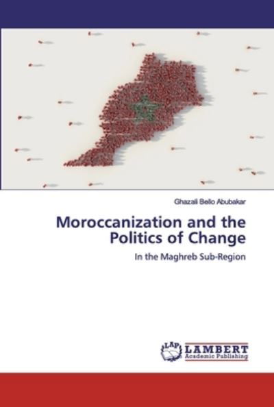 Cover for Ghazali Bello Abubakar · Moroccanization and the Politics of Change (Pocketbok) (2019)