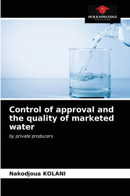 Cover for Nakodjoua Kolani · Control of approval and the quality of marketed water (Paperback Book) (2021)