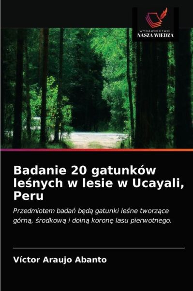 Cover for Víctor Araujo Abanto · Badanie 20 gatunkow le?nych w lesie w Ucayali, Peru (Paperback Book) (2021)