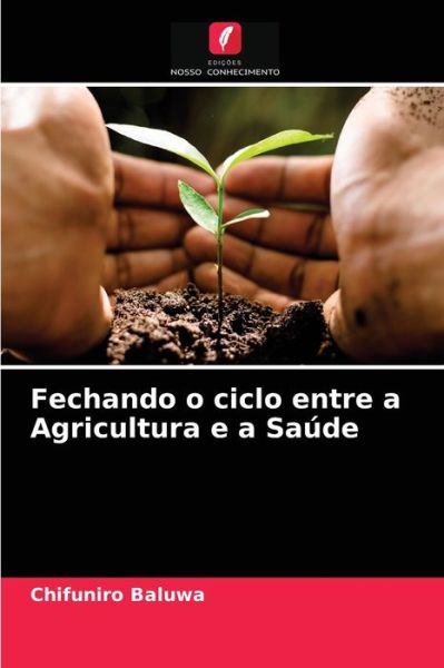 Cover for Chifuniro Baluwa · Fechando o ciclo entre a Agricultura e a Saude (Paperback Book) (2021)