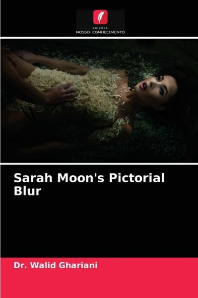 Cover for Dr Walid Ghariani · Sarah Moon's Pictorial Blur (Pocketbok) (2021)