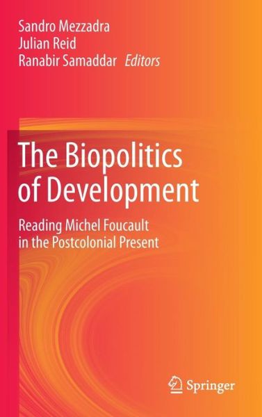 Cover for Sandro Mezzadra · The Biopolitics of Development: Reading Michel Foucault in the Postcolonial Present (Gebundenes Buch) [2013 edition] (2014)