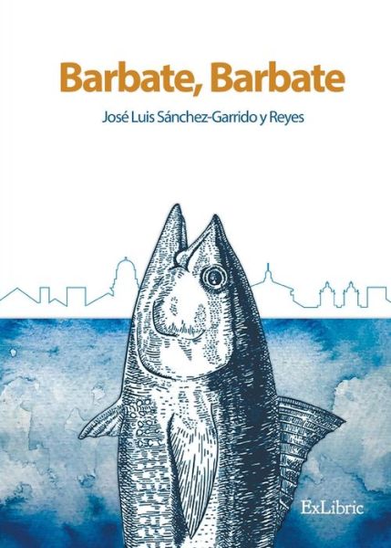 Cover for José Luis Sánchez-Garrido y Reyes · Barbate, Barbate (Paperback Book) (2021)