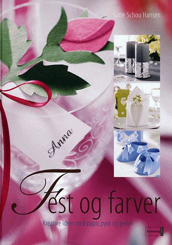 Cover for Gitte Schou Hansen · Fest og farver (Book) [1st edition] (2005)