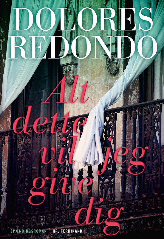 Alt dette vil jeg give dig - Dolores Redondo - Bøger - Hr. Ferdinand - 9788740047950 - 9. august 2018