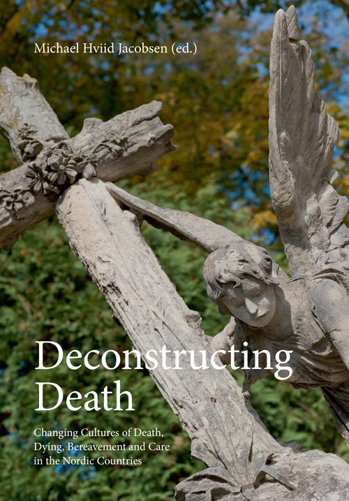 Cover for Hviid Jacobsen Michael · Deconstructing Death: Changing Cultures of Death, Dying, Bereavement &amp; Care in the Nordic Countries (Paperback Book) [1st edition] (2024)