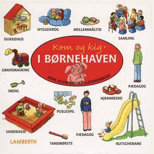 Amelie Benn · Mine allerførste billedordbøger: Kom og kig i børnehaven (Cardboard Book) [1st edition] (2011)