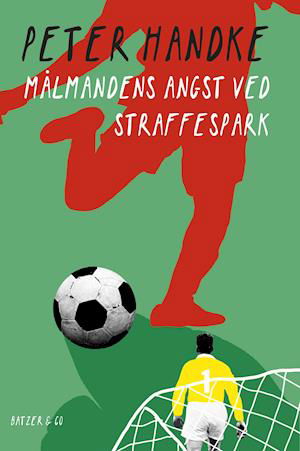 Målmandens angst ved straffespark - Peter Handke - Bøker - BATZER & CO - 9788793629950 - 11. desember 2020