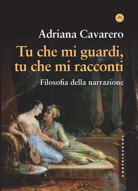 Cover for Adriana Cavarero · Tu Che Mi Guardi, Tu Che Mi Racconti. Filosofia Della Narrazione (Book)