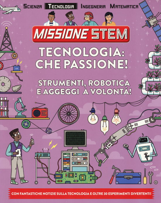 Cover for Nick Arnold · Tecnologia: Che Passione! Strumenti, Robotica E Aggeggi A Volonta! Missione Stem. Ediz. A Colori (Book)