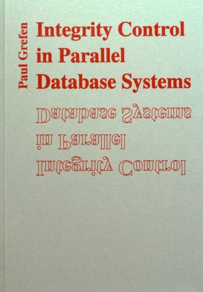 Integrity Control in Parallel Database Systems - Paul Grefen - Kirjat - Self-Published - 9789090053950 - perjantai 16. lokakuuta 1992