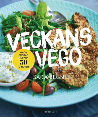 Cover for Sara Begner · Veckans vego : grön middag på bara 30 minuter (Innbunden bok) (2015)
