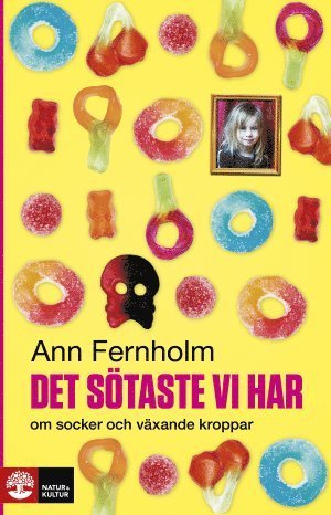 Cover for Ann Fernholm · Det sötaste vi har : om socker och växande kroppar (Bound Book) (2014)