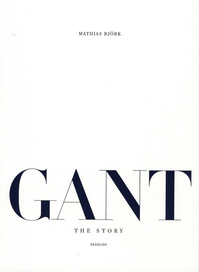 Cover for Mathias Björk · Gant the story (Bound Book) (2008)