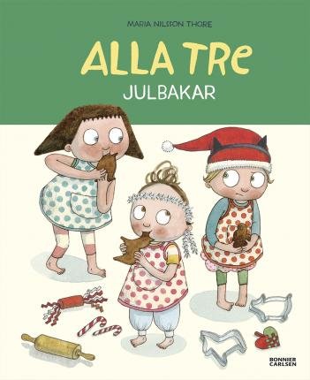 Cover for Maria Nilsson Thore · Alla tre: Alla tre julbakar (ePUB) (2019)