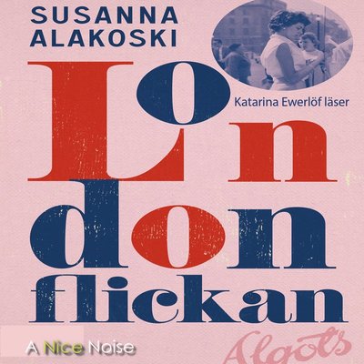 Londonflickan - Susanna Alakoski - Livre audio - A Nice Noise - 9789178531950 - 25 août 2021