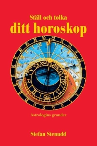 Stall och tolka ditt horoskop - Stefan Stenudd - Książki - Arriba - 9789178940950 - 15 stycznia 2021