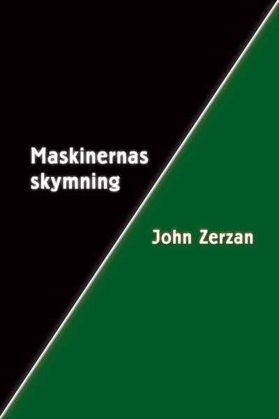 Cover for John Zerzan · Maskinernas skymning (Book) (2009)