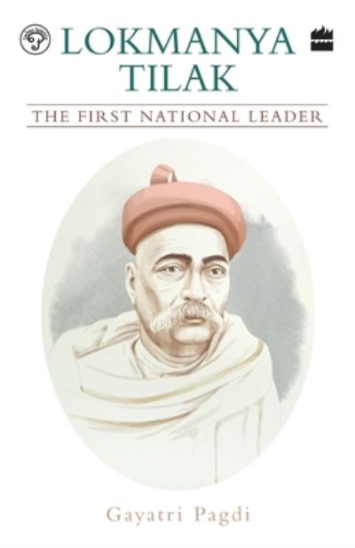 Cover for Gayatri Pagdi · Lokmanya Tilak: The First National Leader (Paperback Book) (2019)