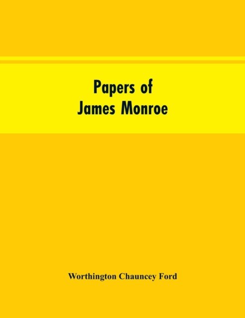 Cover for Worthington Chauncey Ford · Papers of James Monroe (Paperback Book) (2019)