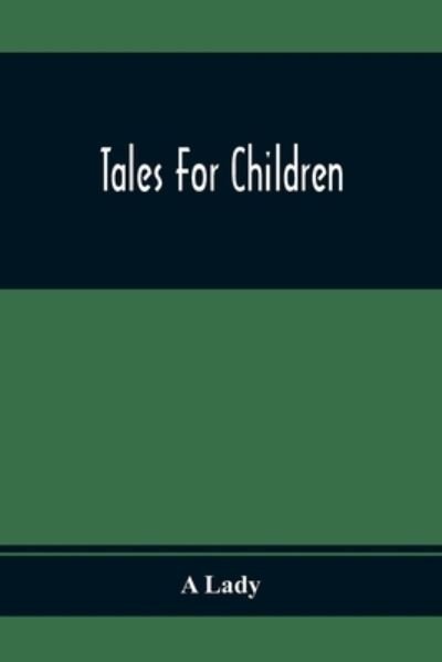 Cover for A Lady · Tales For Children (Paperback Book) (2020)