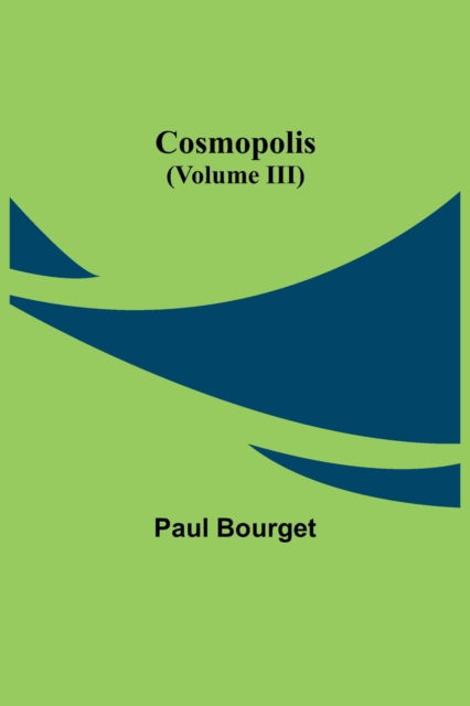 Cover for Paul Bourget · Cosmopolis (Volume III) (Paperback Book) (2021)