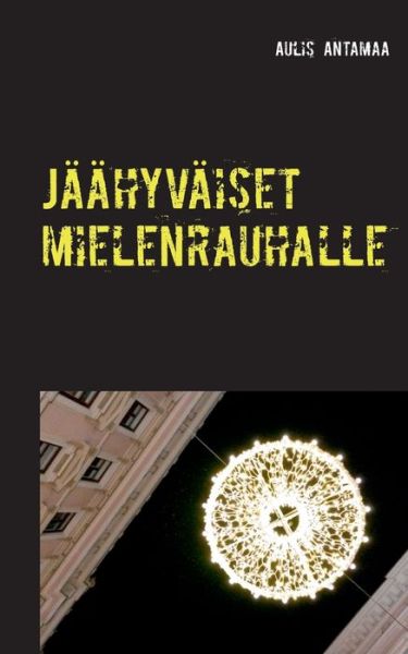 Cover for Antamaa · Jäähyväiset mielenrauhalle (Book) (2020)