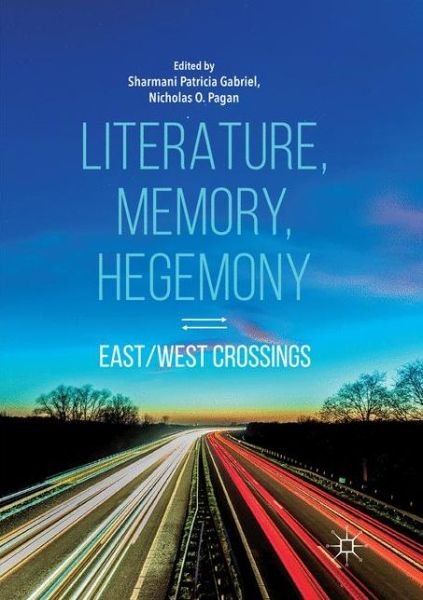 Cover for Literature, Memory, Hegemony: East / West Crossings (Paperback Book) [Softcover reprint of the original 1st ed. 2018 edition] (2019)