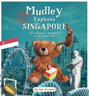 Cover for Arp Raph Broadhead · Mudley Explores Singapore: An Amazing Adventure into the Lion City - Mudley Explores Series (Paperback Book) (2017)