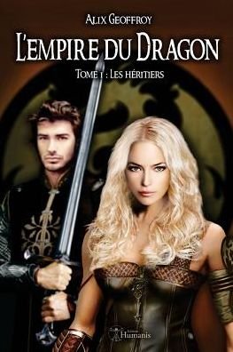 Cover for Alix Geoffroy · L'empire Du Dragon - Tome 1 : Les Héritiers (Volume 1) (Paperback Book) (2014)