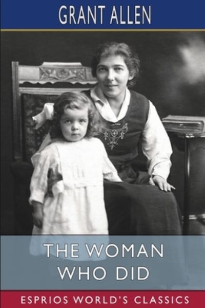 Cover for Grant Allen · The Woman Who Did (Esprios Classics) (Pocketbok) (2024)