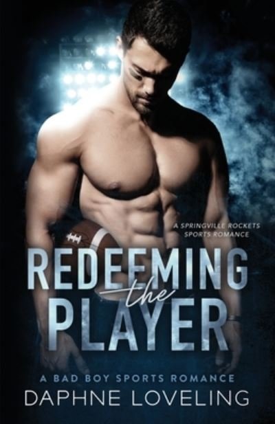 Cover for Daphne Loveling · Redeeming the Player: A Springville Rockets Sports Romance - Springville Rockets (Paperback Book) (2022)