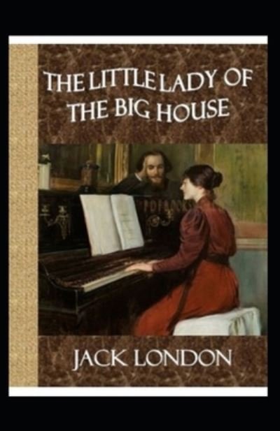 The Little Lady of the Big House - Jack London - Bøker - Independently Published - 9798423930950 - 27. februar 2022