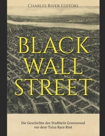 Cover for Charles River · Black Wall Street: Die Geschichte des Stadtteils Greenwood vor dem Tulsa Race Riot (Paperback Book) (2021)
