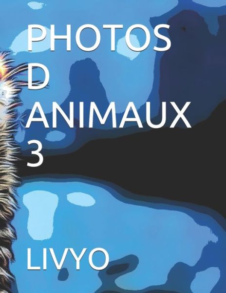 Cover for Livyo · Photos D Animaux 3 (Paperback Book) (2021)