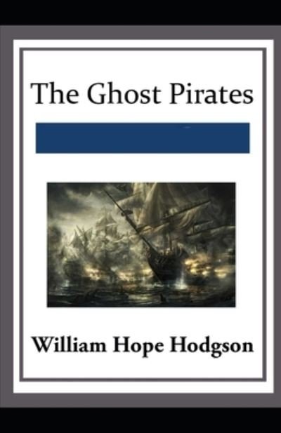 Cover for William Hope Hodgson · The Ghost Pirates: (Paperback Bog) [Illustrated edition] (2021)