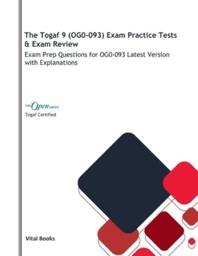 Cover for Vital Books · The Togaf 9 (OG0-093) Exam Practice Tests &amp; Exam Review: Exam Prep Questions for OG0-093 Latest Version with Explanations (Pocketbok) (2021)