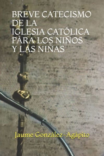 Cover for Jaume Gonzalez-Agapito · Breve Catecismo de la Iglesia Catolica Para Los Ninos Y Las Ninas (6-11 Anos) (Paperback Bog) (2021)