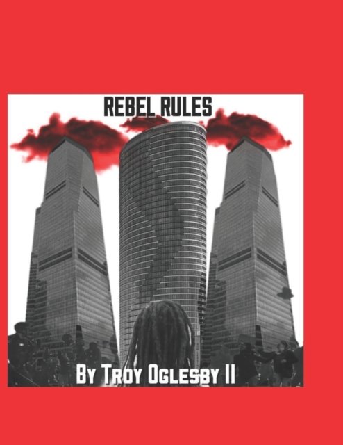 Cover for Oglesby, Troy, Jr · Rebel Rules (Paperback Book) (2021)