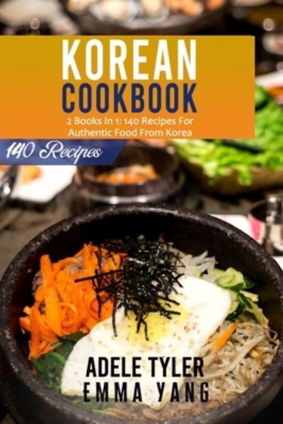 Cover for Emma Yang · Korean Cookbook: 2 Books In 1: 140 Recipes For Authentic Food From Korea (Paperback Bog) (2021)