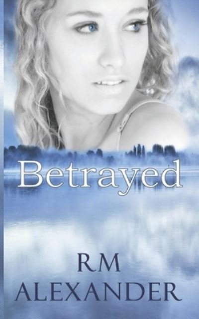 Betrayed - Rm Alexander - Libros - Independently Published - 9798560279950 - 9 de diciembre de 2020