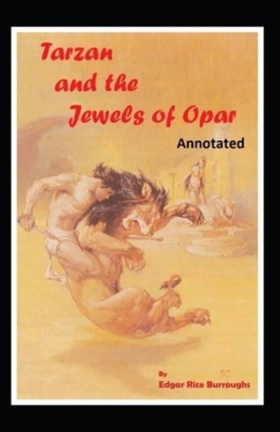 Tarzan and the Jewels of Opar Annotated - Edgar Rice Burroughs - Other - Independently Published - 9798564284950 - November 14, 2020