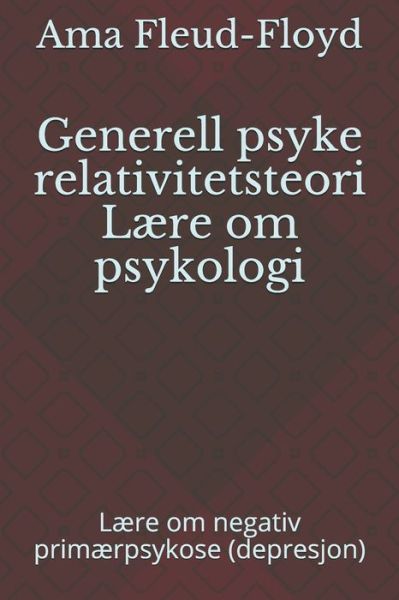 Generell psyke relativitetsteori Laere om psykologi - Ama Fleud-Floyd - Livros - Independently Published - 9798588114950 - 30 de dezembro de 2020